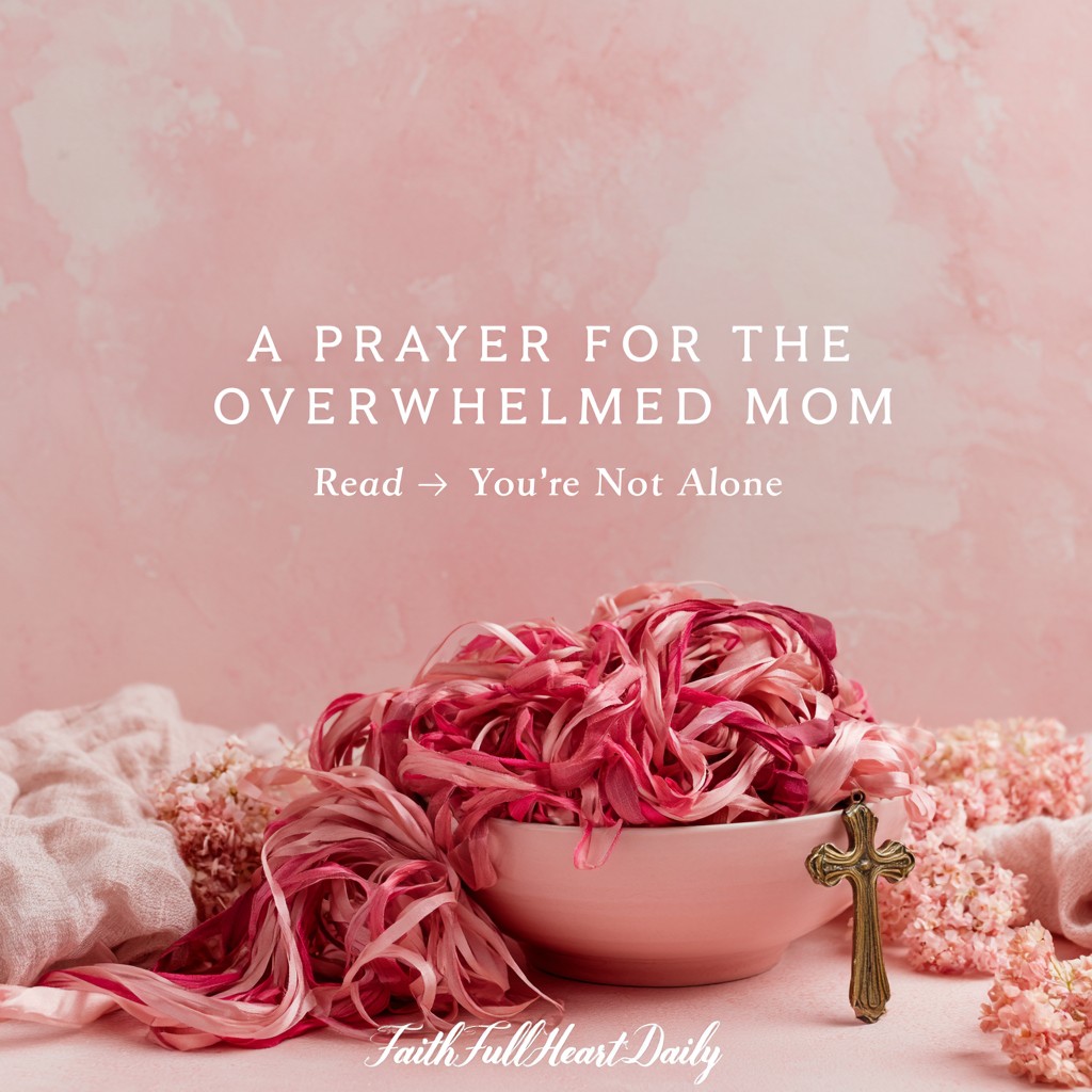 Soft aesthetic Christian graphic featuring a ceramic bowl overflowing with rose ribbons, a small cross, and gentle flowers, with text reading 'A PRAYER FOR THE OVERWHELMED MOM'.